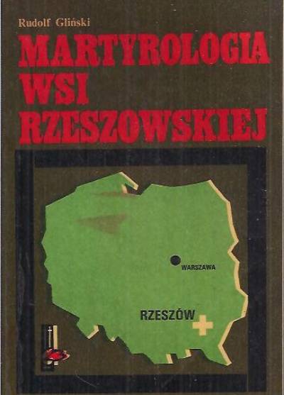 Rudolf Gliński - Martyrologia wsi rzeszowskiej