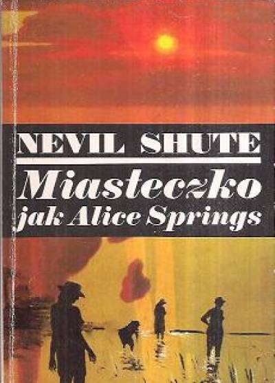 Nevil Shute - Miasteczko jak Alice Springs