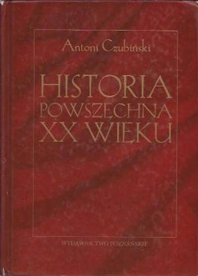 Antoni Czubiński - Historia powszechna XX wieku