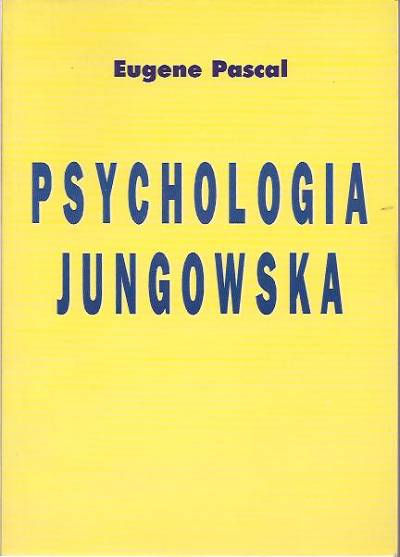 Eugene Pascal - Psychologia jungowska. Teoria i praktyka