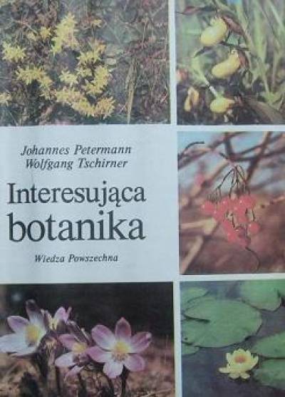 J. Petermann, W. Tschirner - Interesująca botanika