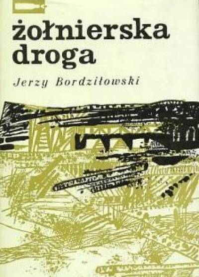 Jerzy Bordziłowski - Żołnierska droga (tylko tom I)