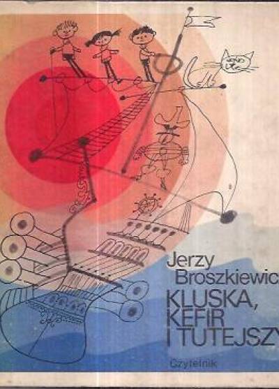 Jerzy Broszkiewicz - Kluska, Kefir i Tutejszy