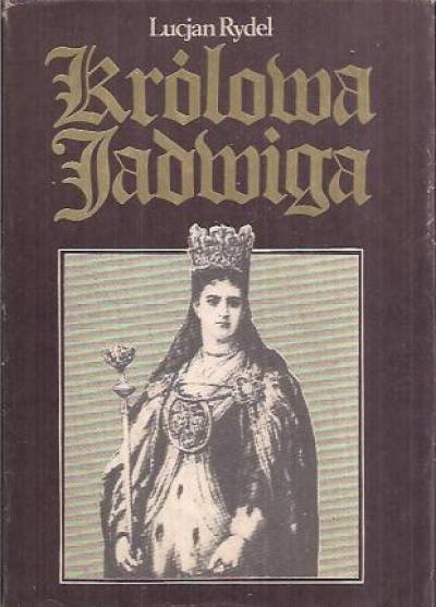 Lucjan Rydel - Królowa Jadwiga