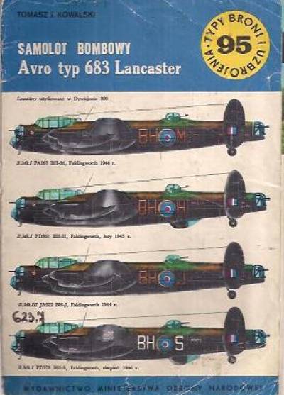 Tomasz J. Kowalski - Samolot bombowy Avro typ 683 Lancaster (Typy broni i uzbrojenia 95)