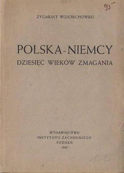 Zygmunt Wojciechowski - Polska - Niemcy. Dziesięć wieków zmagania (wyd. 1945)