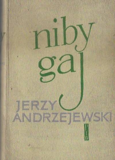 Jerzy Andrzejewski - Niby gaj. Opowiadania 1933-1958