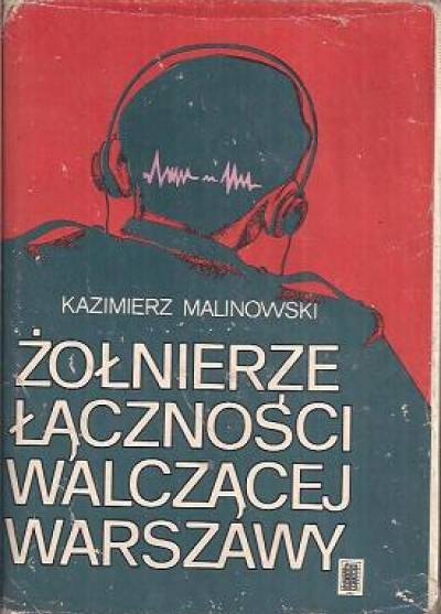 Kazimierz Malinowski - Żołnierze łączności walczącej Warszawy