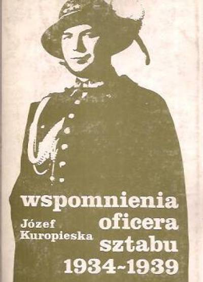 Józef Kuropieska - Wspomnienia oficera sztabu 1934-1938