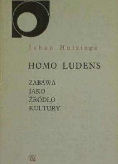 Johan Huizinga - Homo ludens. Zabawa jako źródło kultury