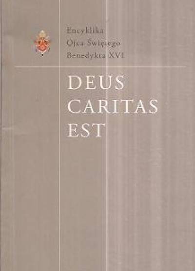 Encyklika Ojca Świętego Benedykta XVI - Deus caritas est