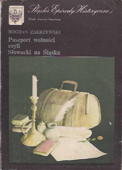 B.Zakrzewski - Paszport wolności czyli Słowacki na Śląsku