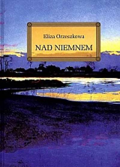 Eliza Orzeszkowa - Nad Niemnem  (z opracowaniem)