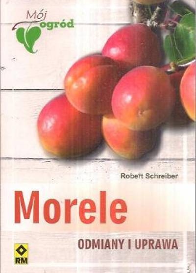 Robert Schreiber - Morele. Odmiany i uprawa