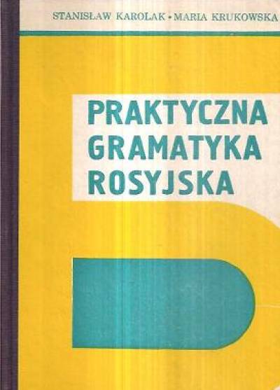 Karolak, Krukowska - Praktyczna gramatyka rosyjska