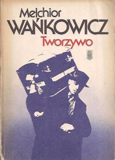 Melchior Wańkowicz - Tworzywo
