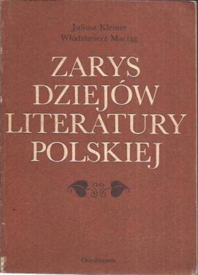 J.Kleiner, W.Maciąg - Zarys dziejów literatury polskiej