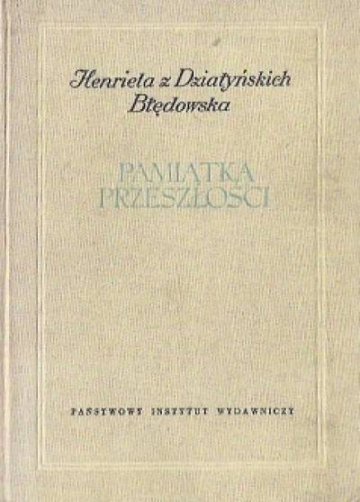 Henrieta z Działyńskich Błędowska - Pamiątka przeszłości. Wspomnienia z lat 1794-1832