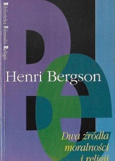Henri Bergson - Dwa źródła moralności i religii