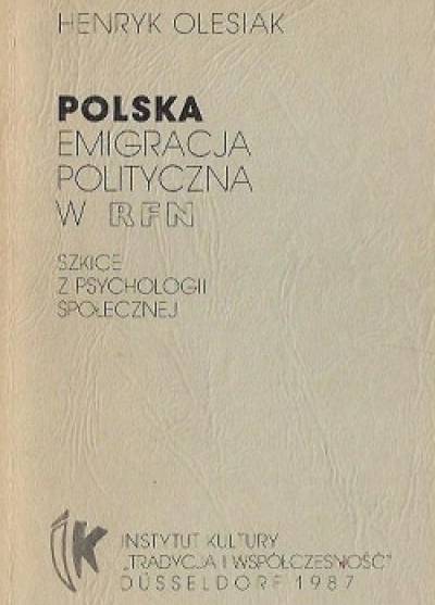 Henryk Olesiak - Polska emigracja polityczna w RFN. Szkice z psychologii społecznej
