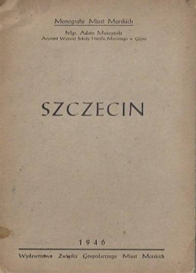 Adam Muszyński - Szczecin (wyd. 1946, w serii Monografie miast morskich)