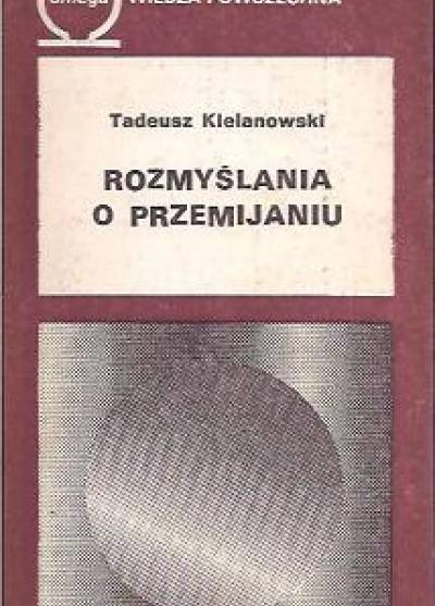 Tadeusz Kielanowski - Rozmyślania o przemijaniu