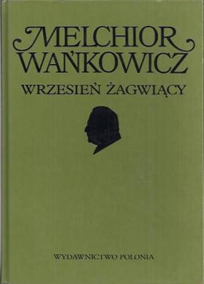 Melchior Wańkowicz - Wrzesień żagwiący [Dzieła Emigracyjne 2]