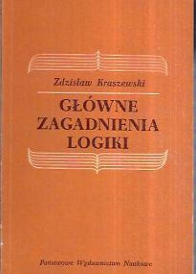 Zdzisław Kraszewski - Główne zagadnienia logiki