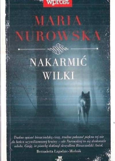 Maria Nurowska - Nakarmić wilki