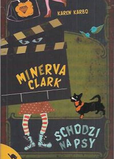 Karen Karbo - Minerva Clark schodzi na psy