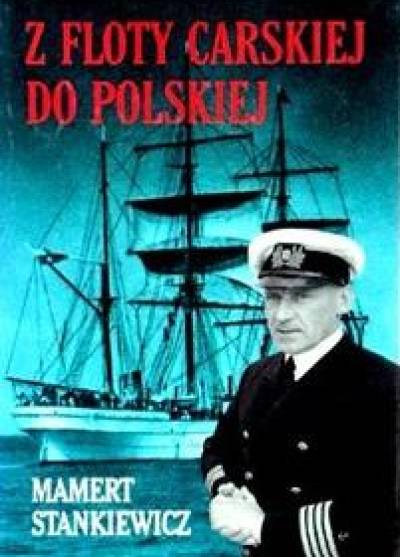 Mamert Stankiewicz - Z floty carskiej do polskiej