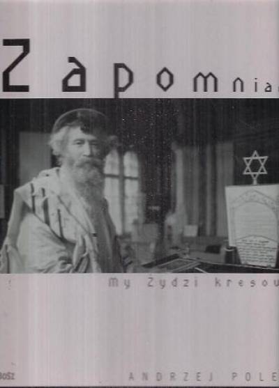 album fotogr. - Zapomniani - my Żydzi kresowi