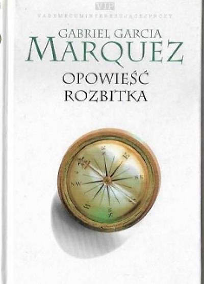 Gabriel Garcia Marquez - Opowieść rozbitka (który dziesięć dni dryfował na tratwie....)