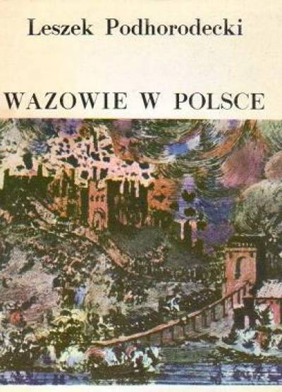 Leszek Podhorodecki - Wazowie w Polsce
