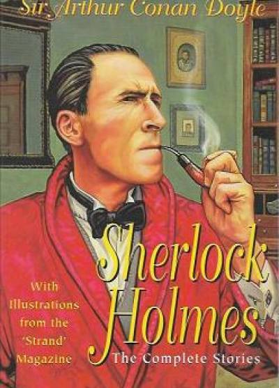 Arthur Conan Doyle - Sherlock Holmes. The Complete Stories