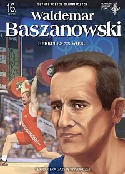 Słynni polscy olimpijczycy: Waldemar Baszanowski