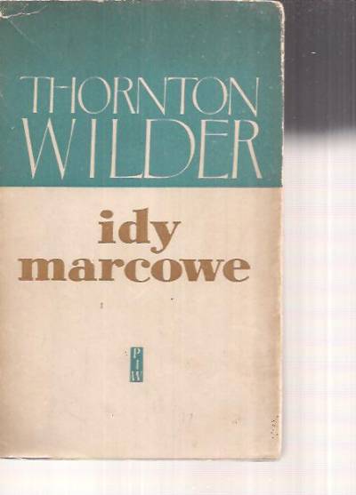 Thornton Wilder - Idy marcowe