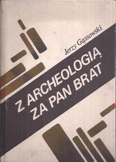 Jerzy Gąssowski - Z archeologią za pan brat