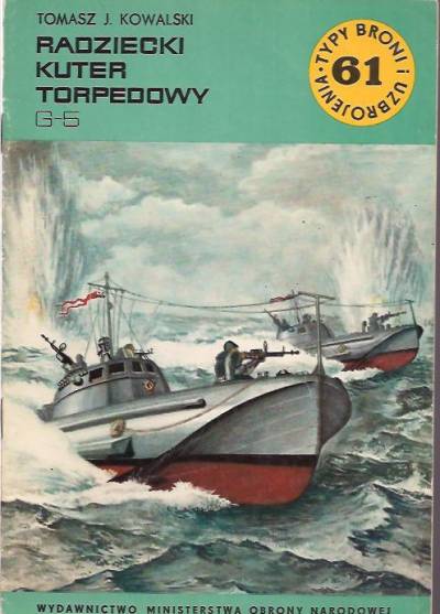 Tomasz J. Kowalski - Radziecki kuter torpedowy G-5 (Typy broni i uzbrojenia 61)