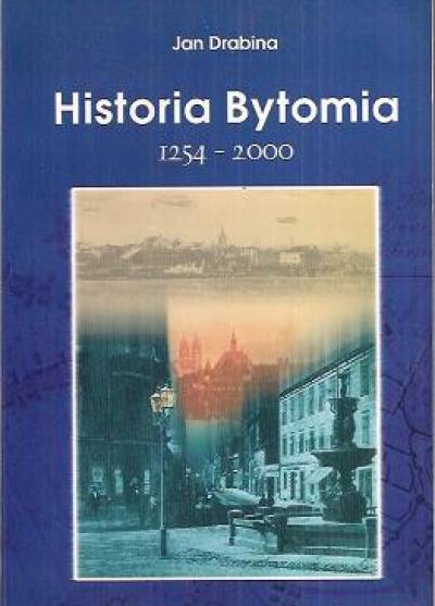 Jan Drabina - Historia Bytomia 1254 - 2000