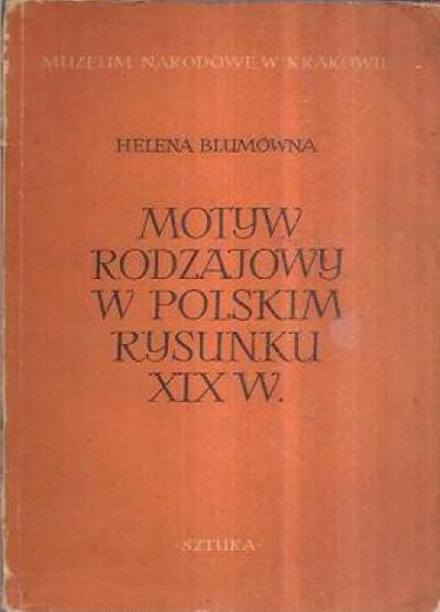 Helena Blumówna - Motyw rodzajowy w polskim rysunku XIX w.