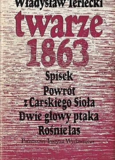 Władysław Terlecki - Twarze 1863 (Spisek - Powrót z Carskiego Sioła - Dwie głowy ptaka - Rośnie las)