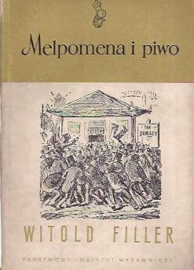 Witold Filler - Melpomena i piwo