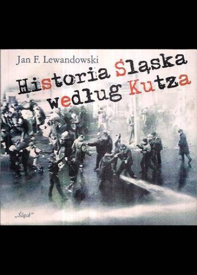 Jan F. Lewandowski - Historia Śląska według Kutza