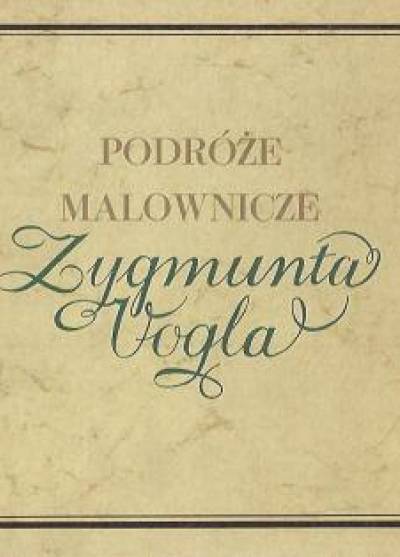 Krystyna Sroczyńska - Podróże malownicze Zygmunta Vogla (album)