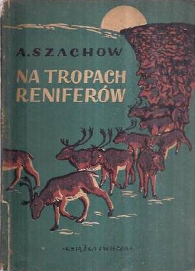 A. Szachow - Na tropach reniferów