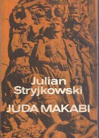 Julian Stryjkowski - Juda Makabi