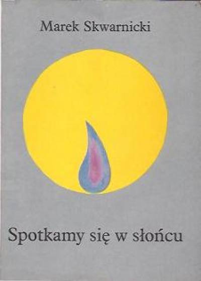 Marek Skwarnicki - Spotkamy się w słońcu