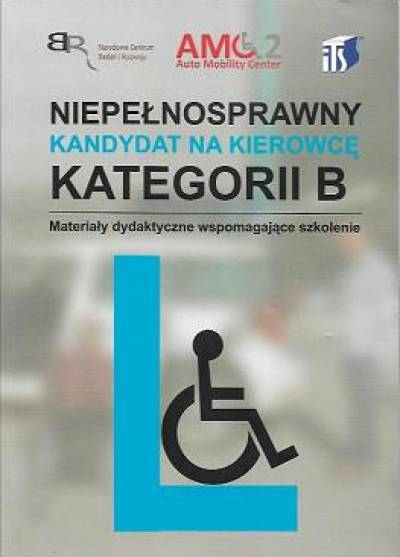 Niepełnosprawny kandydat na kierowcę kategorii B. Materiay dydaktyczne wspomagające szkolenie