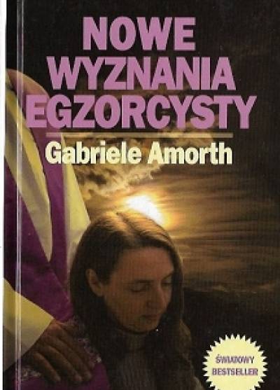 Gabriele Amorth - Nowe wyznania egzorcysty